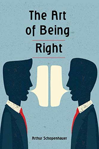The Art of Being Right: How to speak in public, argue and convince even using logical fallacies. Win all your debates! von Independently published
