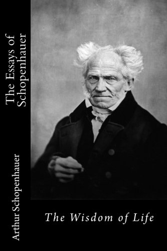 The Essays of Schopenhauer: The Wisdom of Life