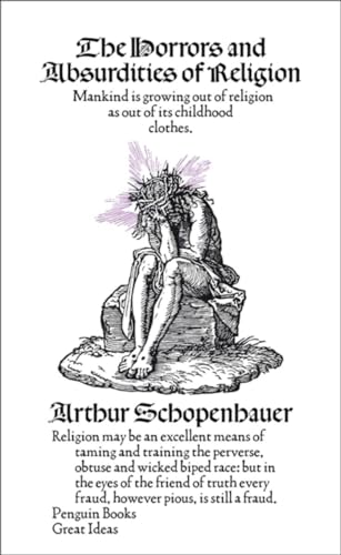 The Horrors and Absurdities of Religion: Arthur Schopenhauer (Penguin Great Ideas) von PENGUIN BOOKS LTD