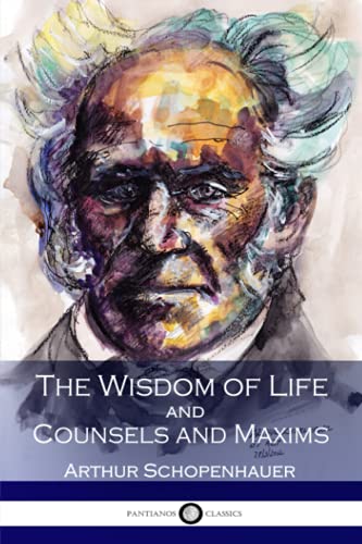 The Wisdom of Life and Counsels and Maxims