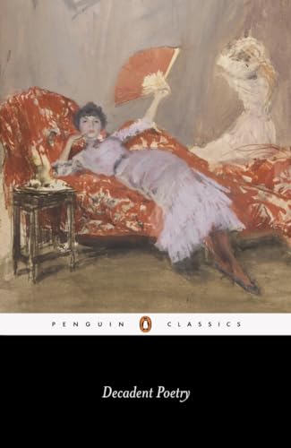 Decadent Poetry from Wilde to Naidu (Penguin Classics)