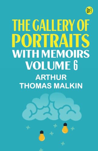 The Gallery of Portraits: with Memoirs. Volume 6 von Zinc Read