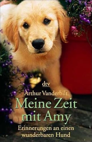 Meine Zeit mit Amy: Erinnerungen an einen wunderbaren Hund