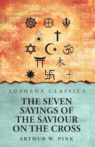 The Seven Sayings of the Saviour on the Cross von Lushena Books