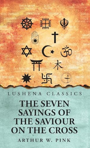 The Seven Sayings of the Saviour on the Cross von Lushena Books