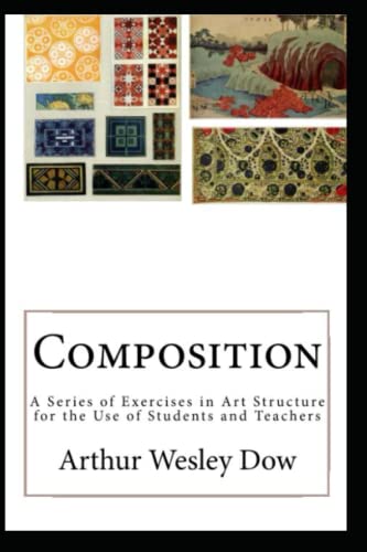 Composition: A Series of Exercises in Art Structure for the Use of Students and Teachers von Loki's Publishing