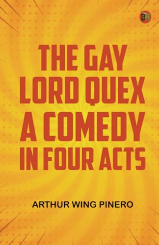 The Gay Lord Quex A Comedy in Four Acts von Zinc Read