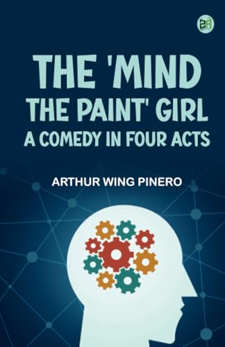 The 'Mind the Paint' Girl A Comedy in Four Acts von Zinc Read