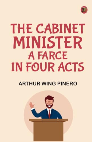 The cabinet minister A farce in four acts von Zinc Read
