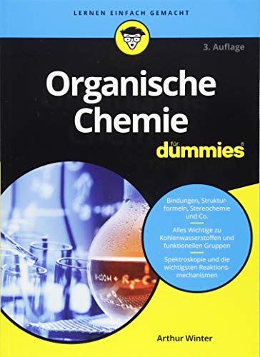 Organische Chemie für Dummies: Bindungen, Strukturformeln, Strukturformeln, Stereochemie, und Co. Alles Wichtige zu Kohlenwasserstoffen und ... und die wichtigsten Reaktionsmechanismen von Wiley
