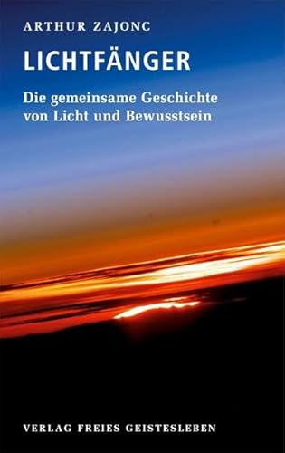 Die Lichtfänger: Die gemeinsame Geschichte von Licht und Bewusstsein