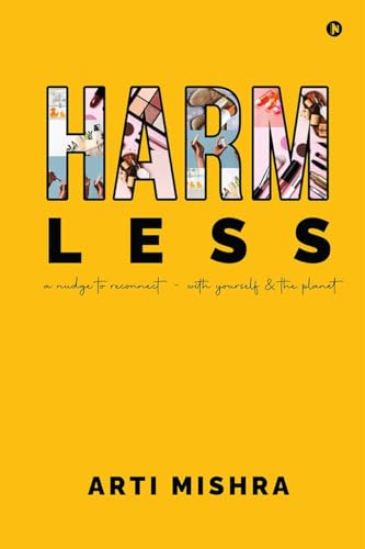 HARM less: A Nudge to Reconnect - With Yourself and the Planet: A Nudge to Reconnect - With Yourself and the Planet: A Nudge to Reconnect - With Yourself and the Planet IN von Notion Press
