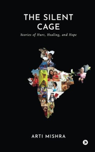 The Silent Cage: Stories of Hurt, Healing, and Hope von Notion Press