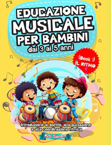 EDUCAZIONE MUSICALE PER BAMBINI - dai 3 ai 5 anni: Introduzione al battito, alla pulsazione e alla coordinazione ritmica von Independently published