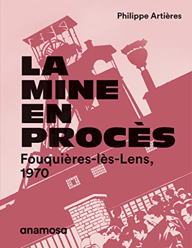 La mine en procès - Fouquières-lès-Lens, 1970 von ANAMOSA