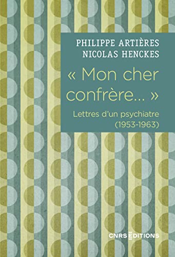 " Mon cher confrère... " Lettres d'un psychiatre (1953-1963) von CNRS EDITIONS