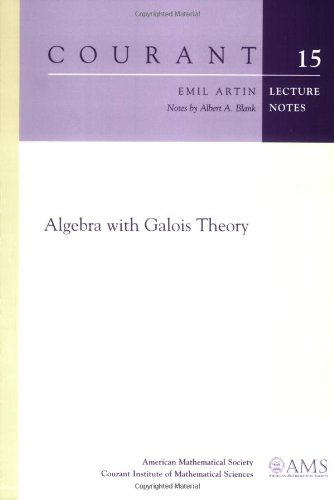 Algebra with Galois Theory (Courant Lecture Notes, Band 15) von American Mathematical Society