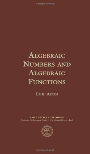 Algebraic Numbers And Algebraic Functions (AMS Chelsea Publishing) von American Mathematical Society