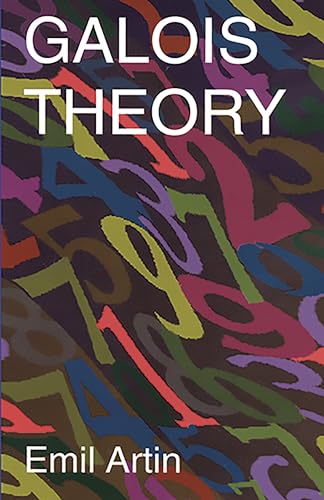 Galois Theory: Lectures Delivered at the University of Notre Dame by Emil Artin (Notre Dame Mathematical Lectures, Number 2) (Dover Books on Mathematics)