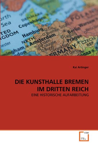 DIE KUNSTHALLE BREMEN IM DRITTEN REICH: EINE HISTORISCHE AUFARBEITUNG von VDM Verlag Dr. Müller