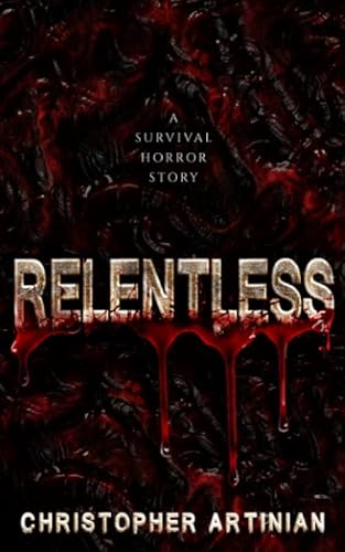 Relentless: A survival horror story von Independently published