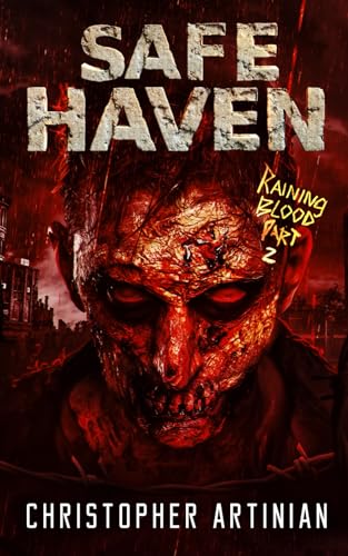 Safe Haven - Raining Blood (Part 2): Book 13 of the Post-Apocalyptic Zombie Horror series von Independently published