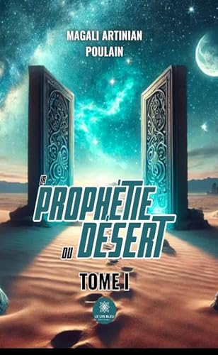 La prophétie du désert - Tome I von LE LYS BLEU EDITIONS SAS