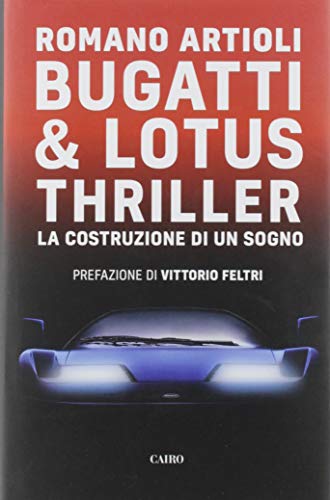 Bugatti & Lotus thriller. La costruzione di un sogno