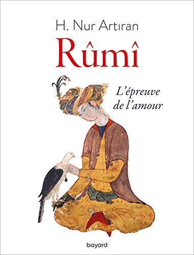 Rûmî ou l'épreuve de l'amour von Bayard