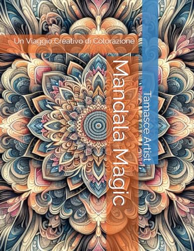 Mandala Magic: Un Viaggio Creativo di Colorazione (Tamasce, Band 6) von Independently published