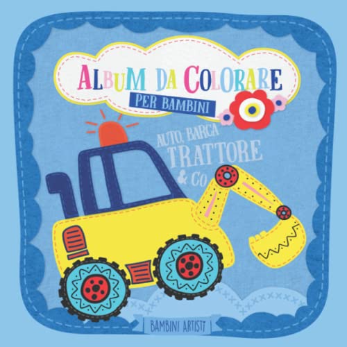 Album da colorare per bambini AUTO, BARCA, TRATTORE & CO.: Libro da colorare per bambini dai 2 anni con veicoli, automobile, macchine, escavatore, aerei, ruspe e molti altri