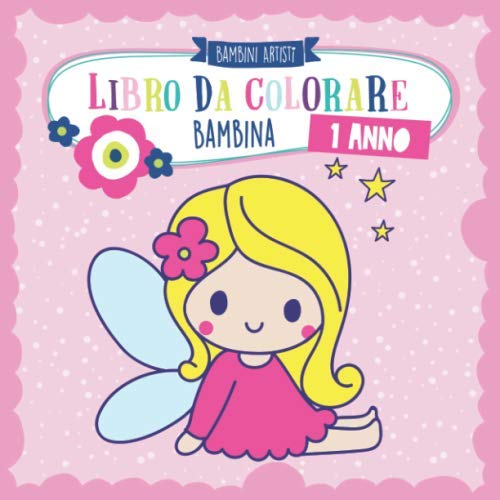 Libro da colorare 1 anno BAMBINA: Album da colorare per bambini con unicorno, sirena, principessa, bambola, animali e molti altri von PALEROMA
