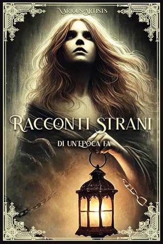 Racconti Strani di un'Epoca fa von Independently published