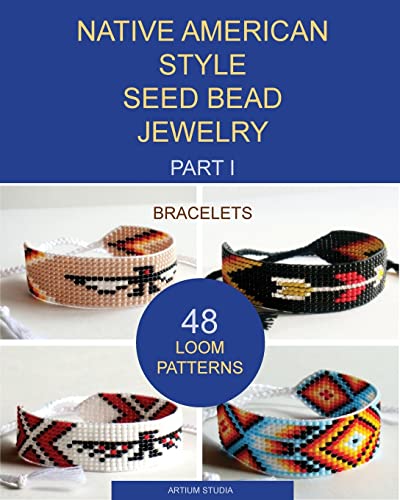 Native American Style Seed Bead Jewelry. Part I. Bracelets: 48 Loom Patterns von Createspace Independent Publishing Platform