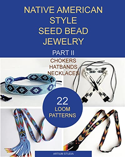 Native American Style Seed Bead Jewelry. Part II. Chokers, hatbands, necklaces: 22 loom patterns