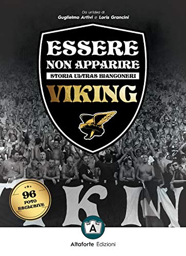 Essere non apparire. Storia ultras bianconeri. Viking
