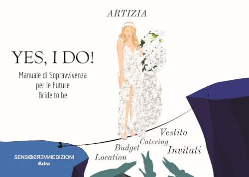 Yes, I do! Manuale di sopravvivenza per le future Bride to be. Ediz. illustrata (Extra) von Sensoinverso Edizioni