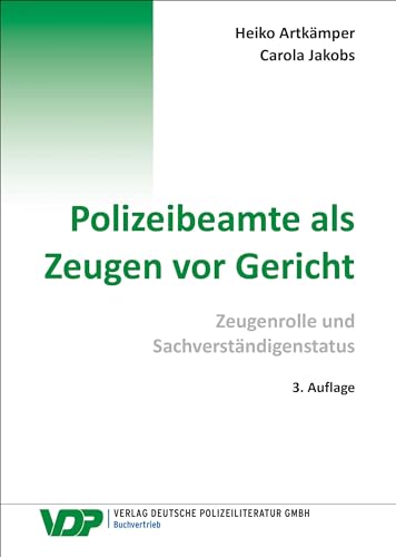 Polizeibeamte als Zeugen vor Gericht: Zeugenrolle und Sachverständigenstatus (VDP-Fachbuch) von Deutsche Polizeiliteratur