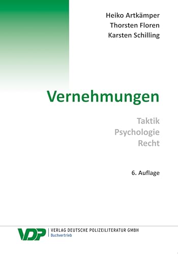 Vernehmungen: Taktik - Psychologie - Recht (VDP-Fachbuch) von Deutsche Polizeiliteratur