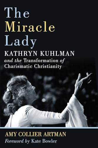 The Miracle Lady: Kathryn Kuhlman and the Transformation of Charismatic Christianity (Library of Religious Biography Series) von William B. Eerdmans Publishing Company