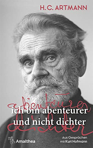 ich bin abenteurer und nicht dichter: Aus Gesprächen mit Kurt Hofmann ich bin abenteurer und nicht dichter: Aus Gesprächen mit Kurt Hofmann von Amalthea Signum Verlag