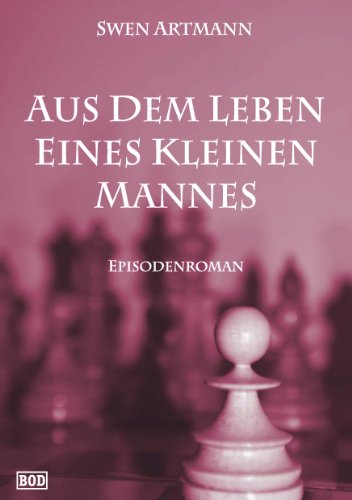 Aus dem Leben eines kleinen Mannes: Episodenroman