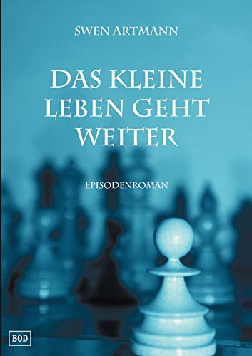 Das kleine Leben geht weiter: Episodenroman von Books on Demand