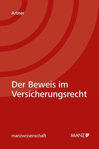 Der Beweis im Versicherungsrecht (manzwissenschaft) von MANZ Verlag Wien