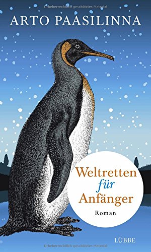 Weltretten für Anfänger: Roman Weltretten für Anfänger: Roman
