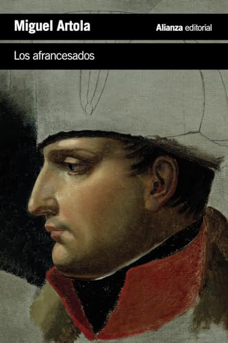 Los afrancesados (El libro de bolsillo - Historia) von Alianza Editorial