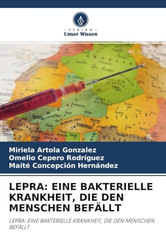 LEPRA: EINE BAKTERIELLE KRANKHEIT, DIE DEN MENSCHEN BEFÄLLT: LEPRA: EINE BAKTERIELLE KRANKHEIT, DIE DEN MENSCHEN BEFÄLLT von Verlag Unser Wissen