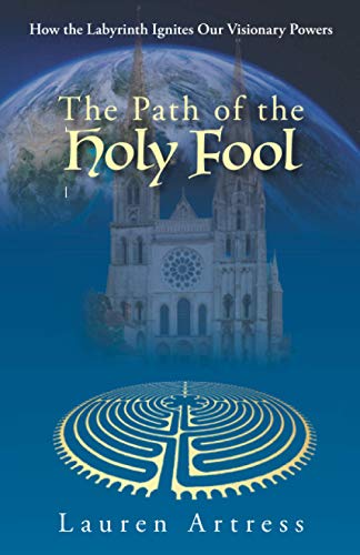 The Path of the Holy Fool: How the Labyrinth Ignites Our Visionary Powers von Rose Petal Press