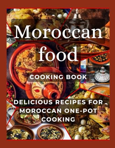Moroccan food cooking Book: delicious recipes for Moroccan one-pot cooking
