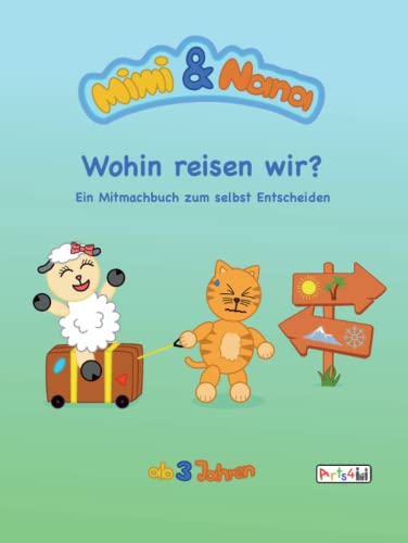 Mimi und Nana - Wohin reisen wir?: Ein Mitmachbuch zum selbst Entscheiden. Ab 3 bis 5 Jahren. von Independently published